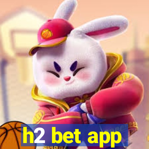 h2 bet app